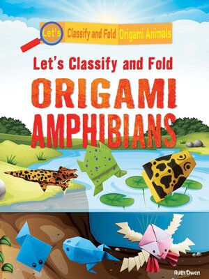 cover image of Let's Classify and Fold Origami Amphibians